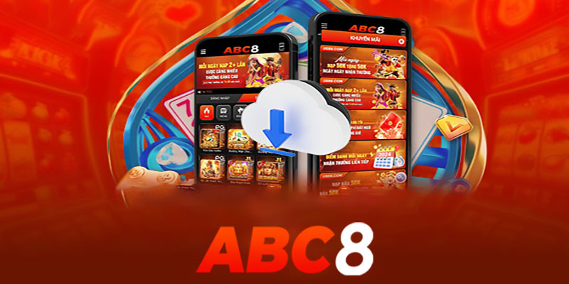 Tải App Abc8 | Nâng tầm trải nghiệm cá cược cùng App Abc8